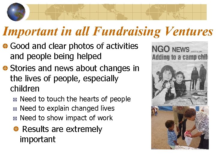 Important in all Fundraising Ventures Good and clear photos of activities and people being