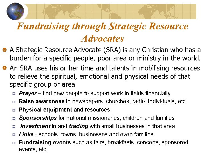 Fundraising through Strategic Resource Advocates A Strategic Resource Advocate (SRA) is any Christian who
