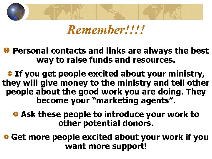 Remember!!!! Personal contacts and links are always the best way to raise funds and