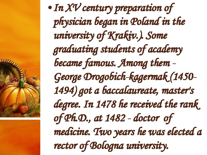  • In XV century preparation of physician began in Poland in the university