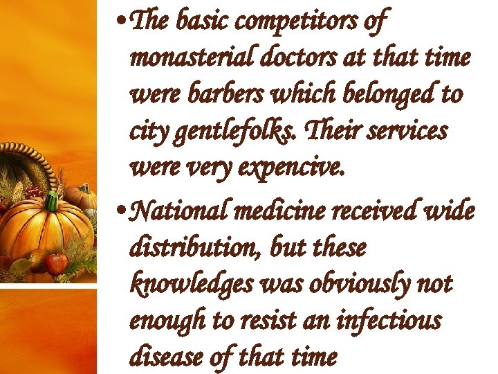  • The basic competitors of monasterial doctors at that time were barbers which