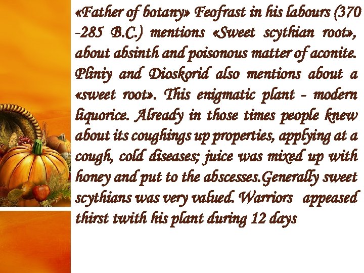  «Father of botany» Feofrast in his labours (370 -285 B. C. ) mentions