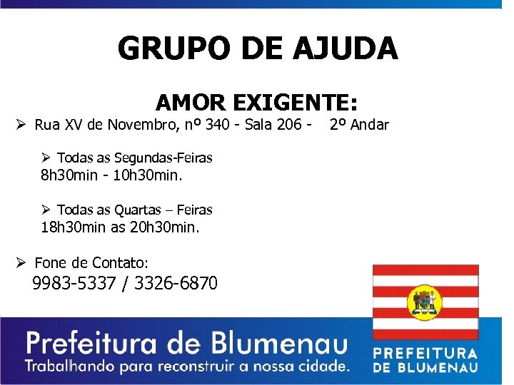 GRUPO DE AJUDA AMOR EXIGENTE: Ø Rua XV de Novembro, nº 340 - Sala