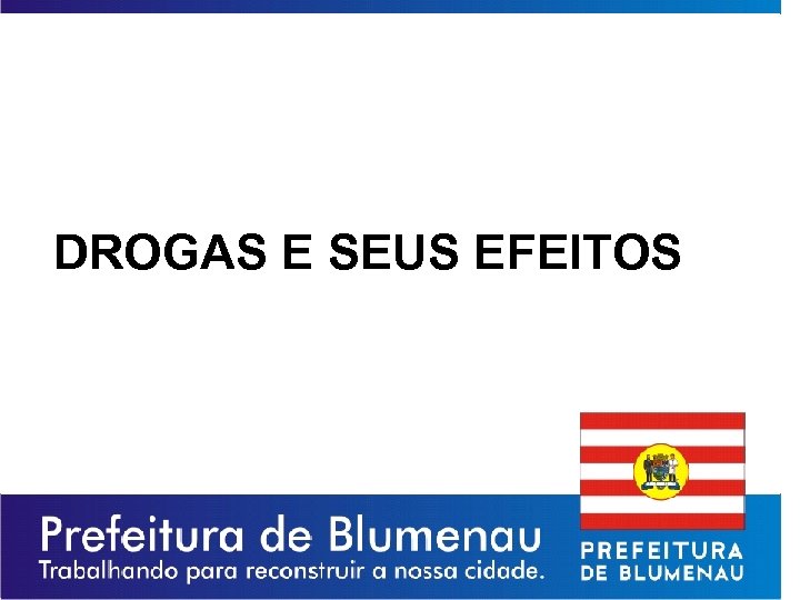 DROGAS E SEUS EFEITOS 