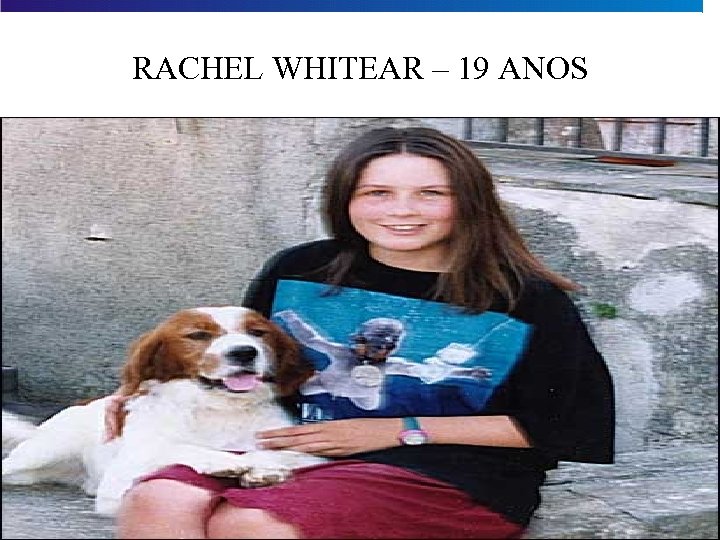 RACHEL WHITEAR – 19 ANOS 