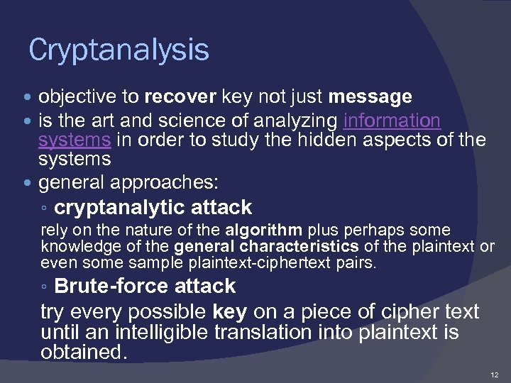 Cryptanalysis objective to recover key not just message is the art and science of