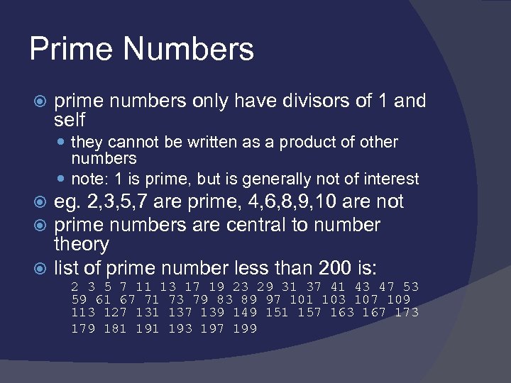 Prime Numbers prime numbers only have divisors of 1 and self they cannot be