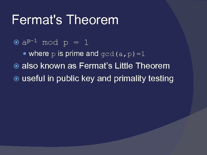 Fermat's Theorem ap-1 mod p = 1 where p is prime and gcd(a, p)=1