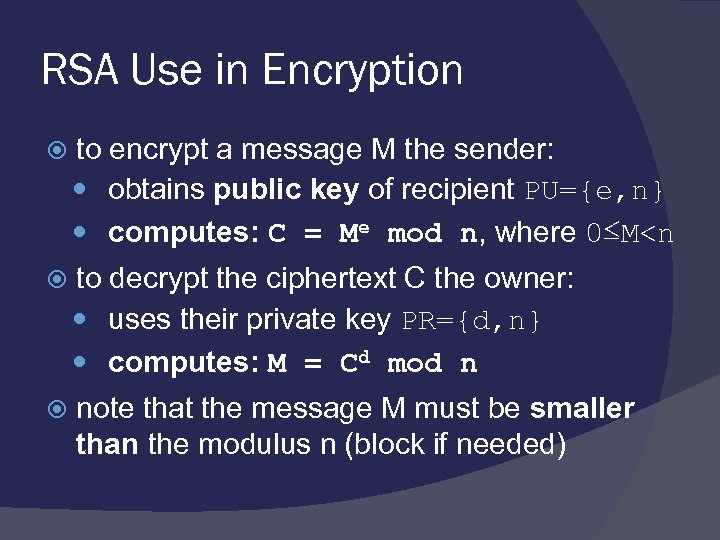 RSA Use in Encryption to encrypt a message M the sender: obtains public key