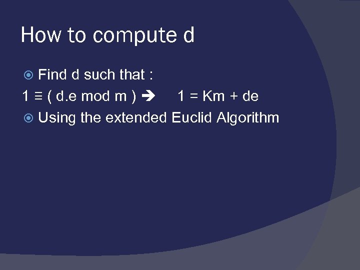 How to compute d Find d such that : 1 ≡ ( d. e