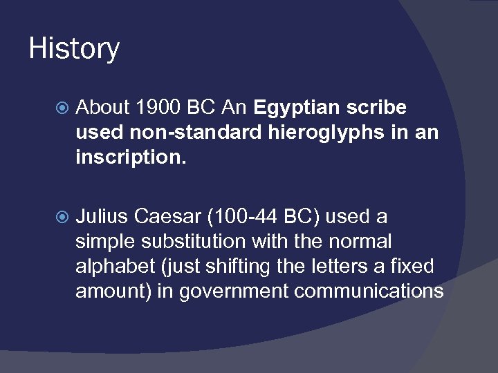 History About 1900 BC An Egyptian scribe used non-standard hieroglyphs in an inscription. Julius