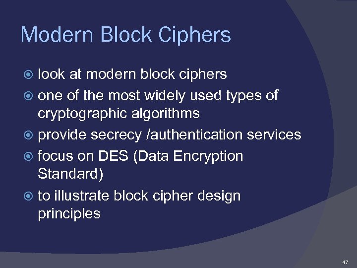 Modern Block Ciphers look at modern block ciphers one of the most widely used