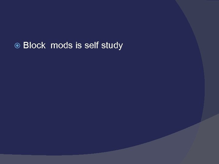  Block mods is self study 