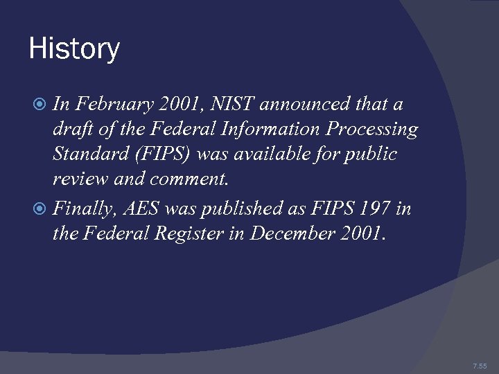 History In February 2001, NIST announced that a draft of the Federal Information Processing