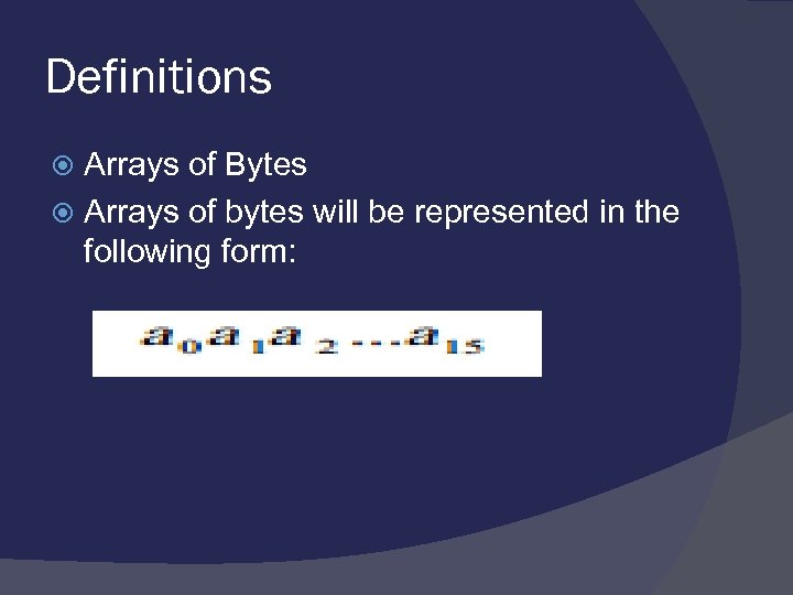 Definitions Arrays of Bytes Arrays of bytes will be represented in the following form: