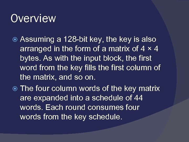 Overview Assuming a 128 -bit key, the key is also arranged in the form