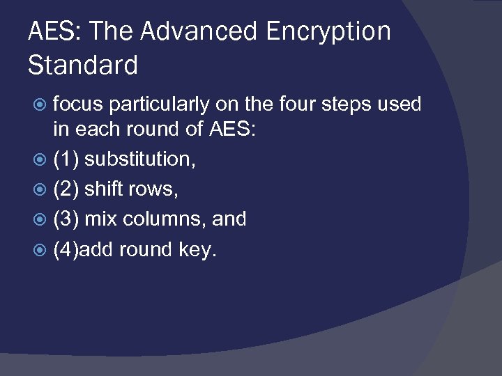 AES: The Advanced Encryption Standard focus particularly on the four steps used in each