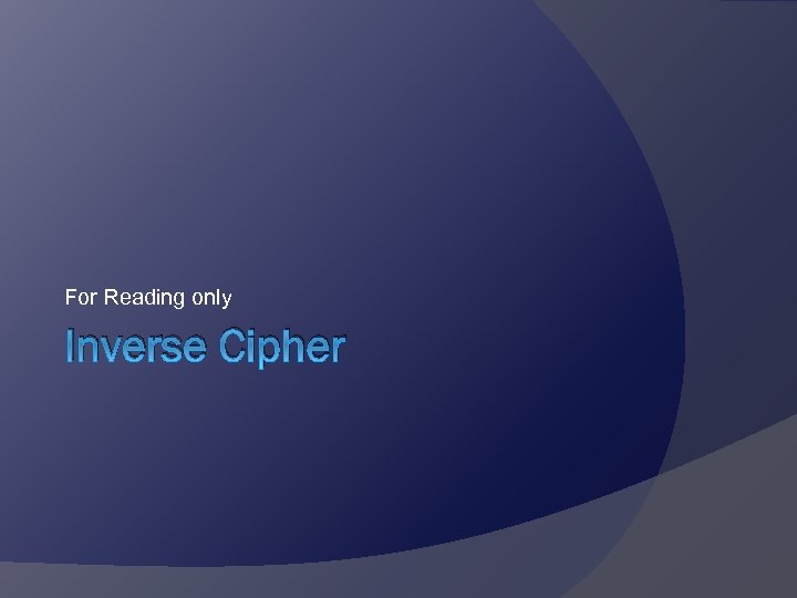 For Reading only Inverse Cipher 