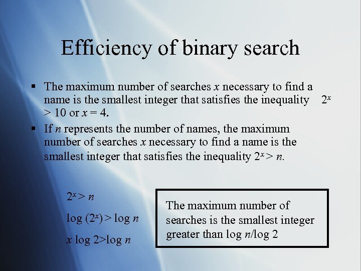 Efficiency of binary search § The maximum number of searches x necessary to find