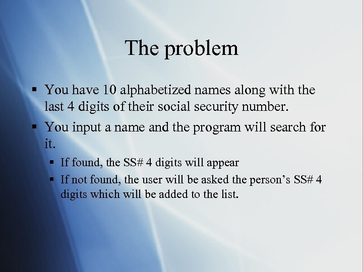 The problem § You have 10 alphabetized names along with the last 4 digits