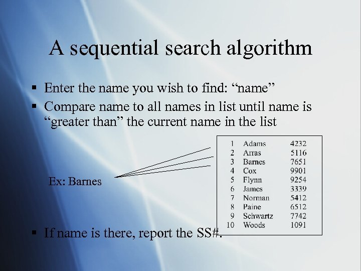A sequential search algorithm § Enter the name you wish to find: “name” §