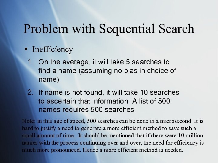 Problem with Sequential Search § Inefficiency 1. On the average, it will take 5