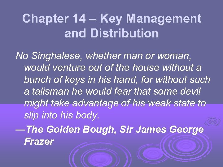 Chapter 14 – Key Management and Distribution No Singhalese, whether man or woman, would