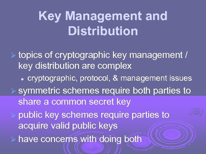 Key Management and Distribution topics of cryptographic key management / key distribution are complex