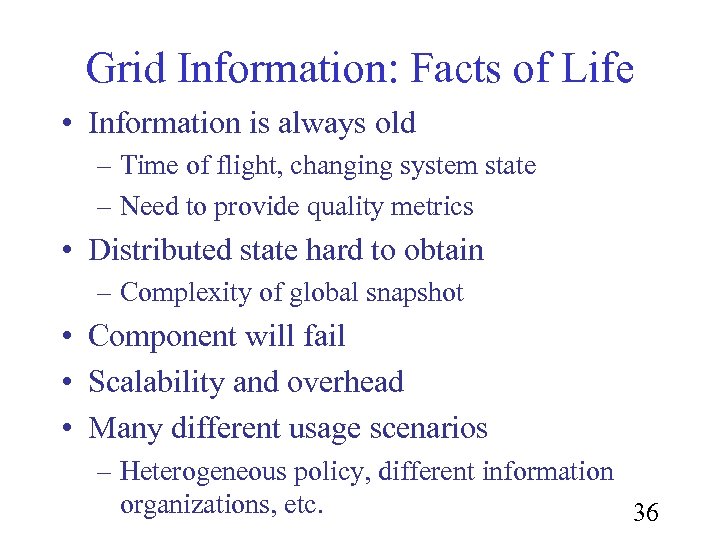 Grid Information: Facts of Life • Information is always old – Time of flight,