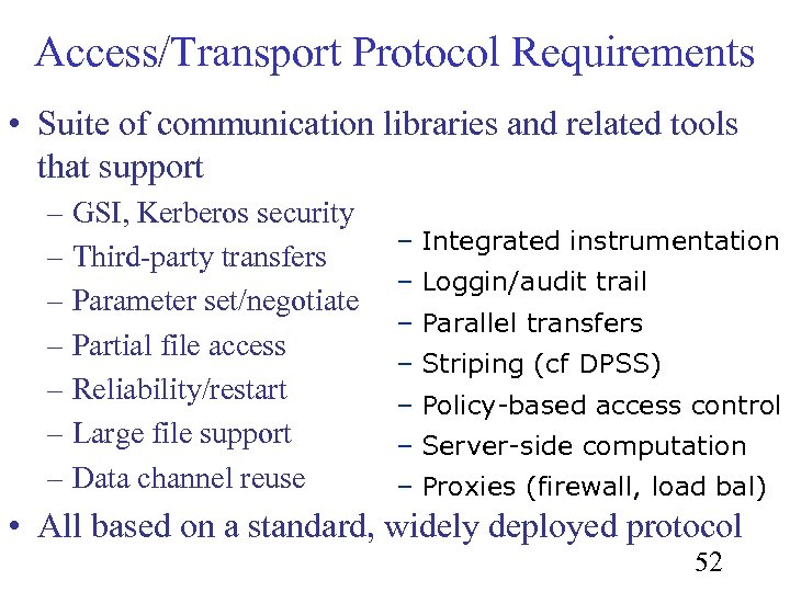 Access/Transport Protocol Requirements • Suite of communication libraries and related tools that support –
