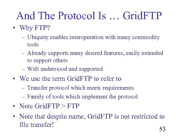 And The Protocol Is … Grid. FTP • Why FTP? – Ubiquity enables interoperation