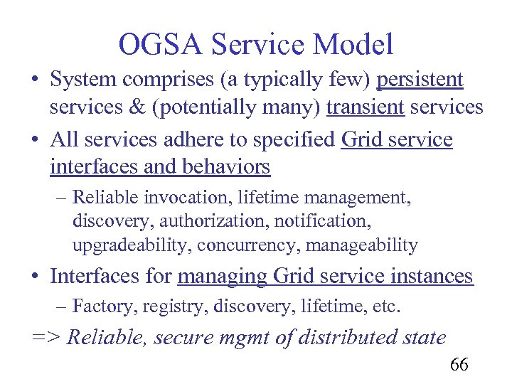 OGSA Service Model • System comprises (a typically few) persistent services & (potentially many)