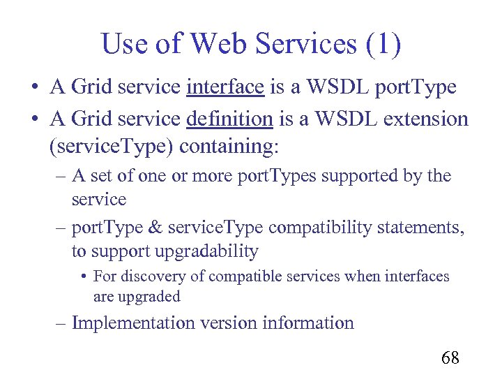 Use of Web Services (1) • A Grid service interface is a WSDL port.