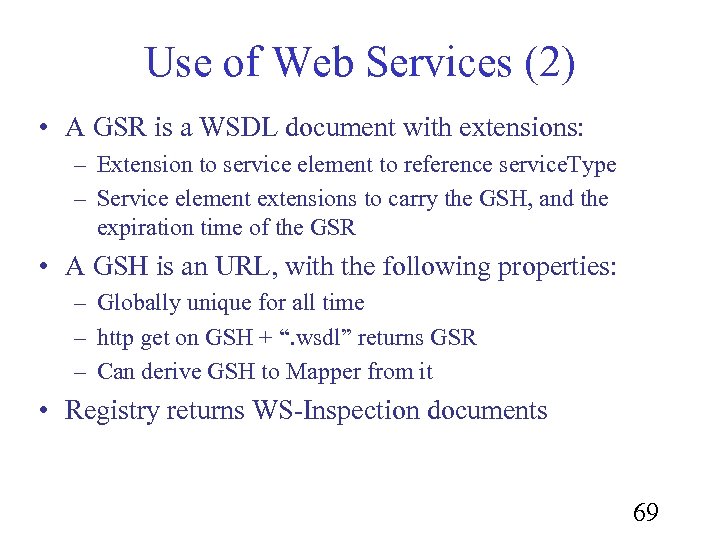 Use of Web Services (2) • A GSR is a WSDL document with extensions: