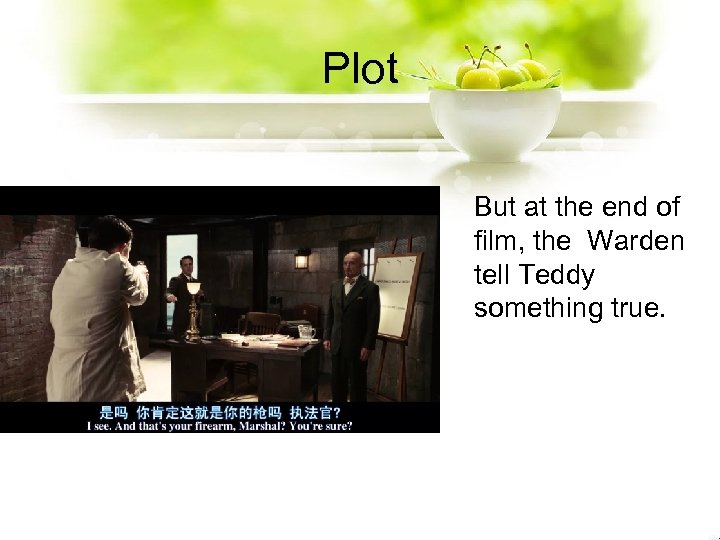Plot But at the end of film, the Warden tell Teddy something true. 