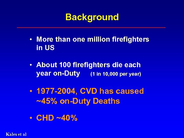 Background • More than one million firefighters in US • About 100 firefighters die
