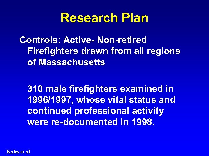 Research Plan Controls: Active- Non-retired Firefighters drawn from all regions of Massachusetts 310 male