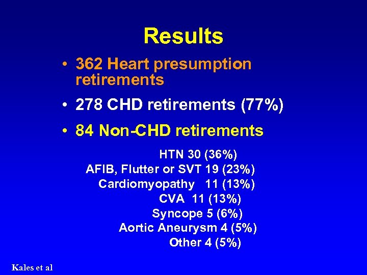 Results • 362 Heart presumption retirements • 278 CHD retirements (77%) • 84 Non-CHD