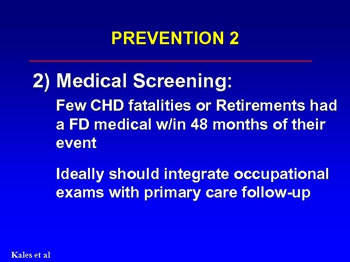 PREVENTION 2 2) Medical Screening: Few CHD fatalities or Retirements had a FD medical