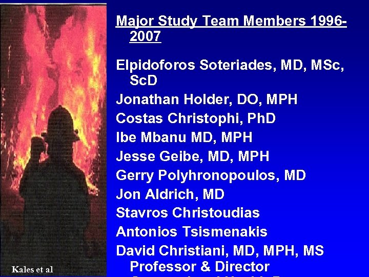 Major Study Team Members 19962007 Kales et al Elpidoforos Soteriades, MD, MSc, Sc. D