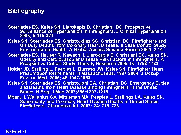 Bibliography Soteriades ES, Kales SN, Liarokapis D, Christiani, DC. Prospective Surveillance of Hypertension in