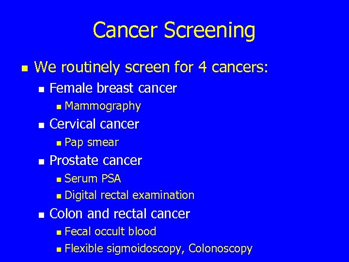 Cancer Screening n We routinely screen for 4 cancers: n Female breast cancer n