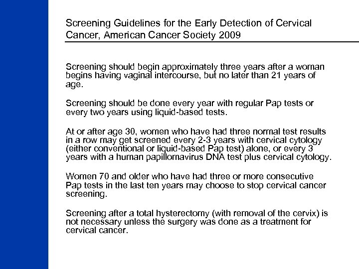 Screening Guidelines for the Early Detection of Cervical Cancer, American Cancer Society 2009 Screening
