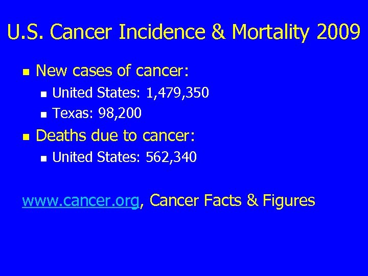 U. S. Cancer Incidence & Mortality 2009 n New cases of cancer: n n
