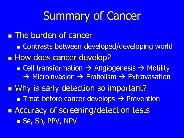Summary of Cancer n The burden of cancer n n How does cancer develop?