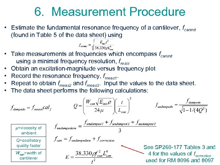 6. Measurement Procedure • Estimate the fundamental resonance frequency of a cantilever, fcaninit (found