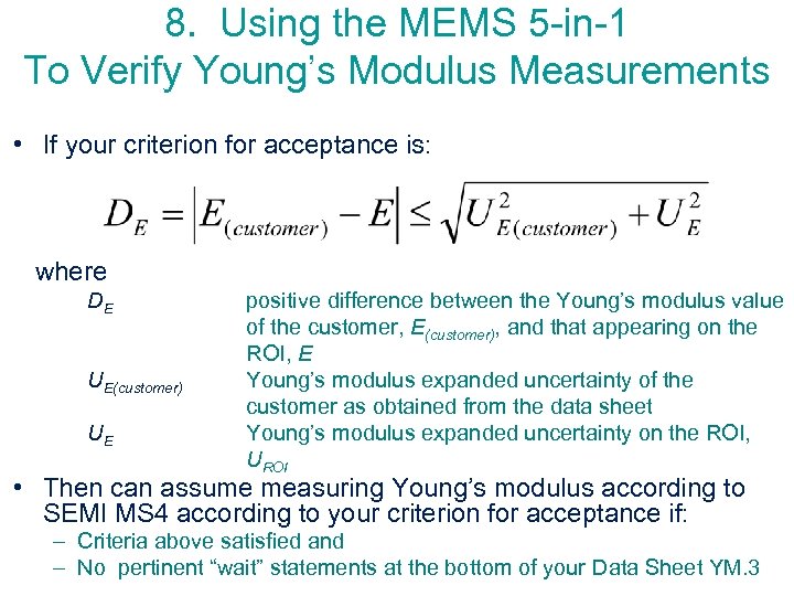 8. Using the MEMS 5 -in-1 To Verify Young’s Modulus Measurements • If your