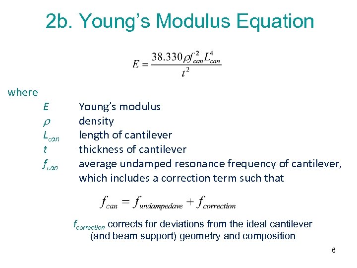 2 b. Young’s Modulus Equation where E Lcan t fcan Young’s modulus density length