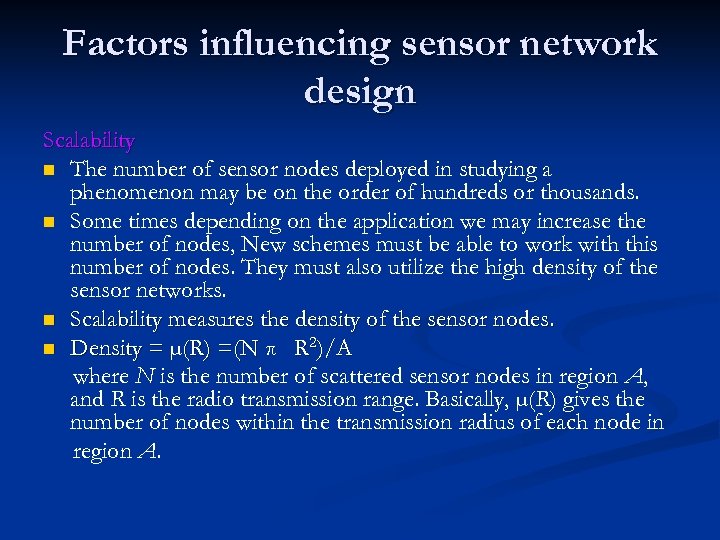 Factors influencing sensor network design Scalability n The number of sensor nodes deployed in