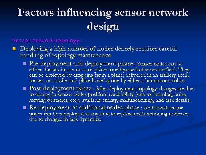 Factors influencing sensor network design Sensor network topology : n Deploying a high number